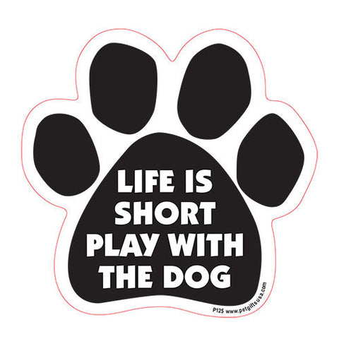 Life Is Short Play With The Dog Paw Magnet