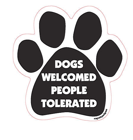 Dogs Welcomed People Tolerated Dog Paw Quote Magnet