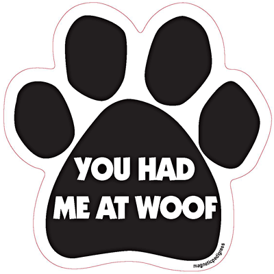 You Had Me At Woof Dog Paw Quote Magnet