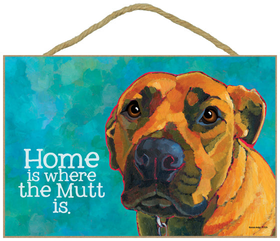 Mutt Home Is Where The Mutt Is Ursula Dodge Wood Dog Sign