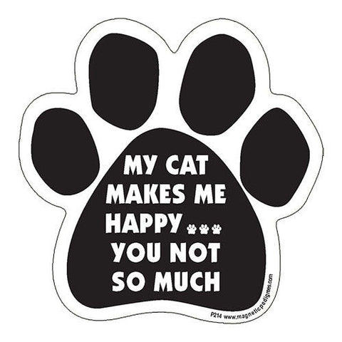 My Cat Makes Me Happy You...Not So Much Paw Magnet