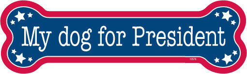 My Dog For President Dog Bone Magnet