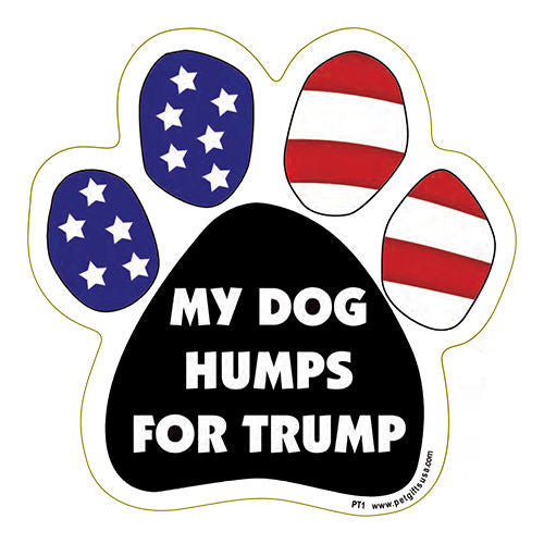 My Dog Humps for Donald Trump Political Dog Paw Magnet