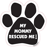 My Mommy Rescued Me Dog Paw Magnet