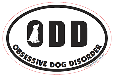 ODD Obsessive Dog Disorder Euro Style Oval Dog Magnet