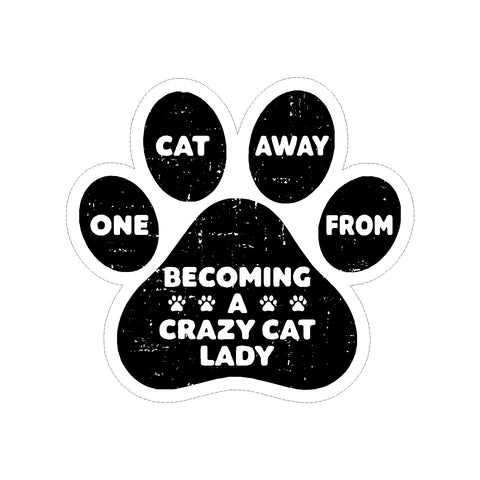 One Cat Away From Becoming A Crazy Cat Lady Dog Paw Vinyl Car Sticker