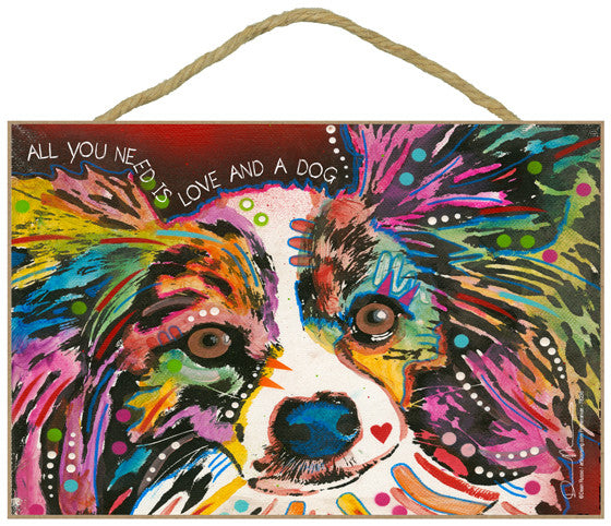 Papillon Dog All You Need Is Love And A Dog Dean Russo Wood Dog Sign