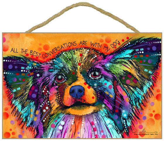 Papillon All The Best Conversations Are With My Dog Dean Russo Wood Dog Sign