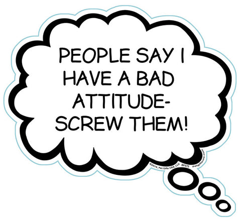 People Say I Have A Bad Attitude - Screw Them Brain Fart Car Magnet