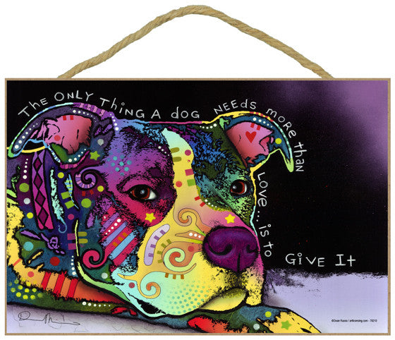 Pit Bull The Only Thing A Dog Needs More Than Love Is To Give It Dean Russo Wood Dog Sign