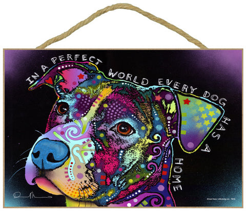 Pit Bull In A Perfect World Every Dog Has A Home Dean Russo Wood Dog Sign