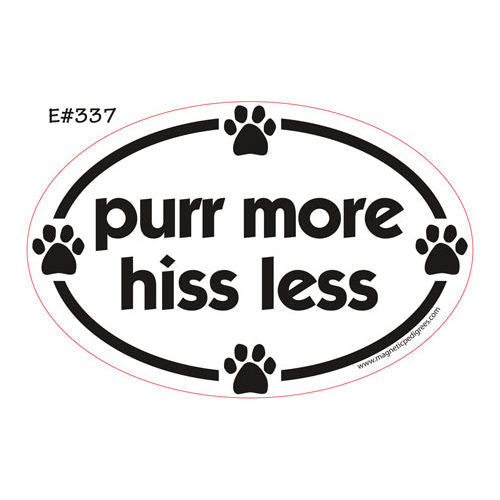 Purr More Hiss Less Euro Style Oval Dog Magnet