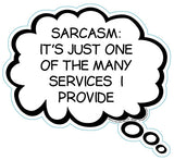 Sarcasm: It's Just One Of The Many Services I Provide Brain Fart Car Magnet