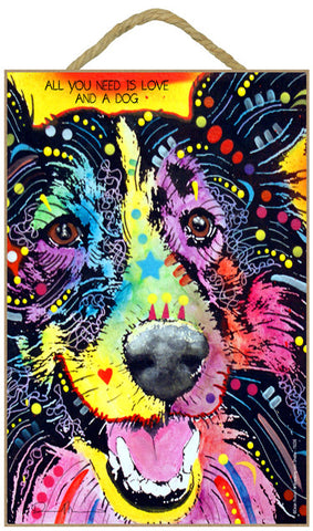 Sheltie All You Need Is Love And A Dog Dean Russo Wood Dog Sign