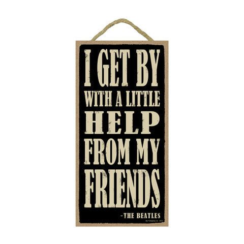 Words Of Wisdom Beatles I Get By With A Little Help From My Friends Wood Sign