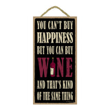 Words Of Wisdom You Can't Buy Happiness But You Can Buy Wine Wood Sign