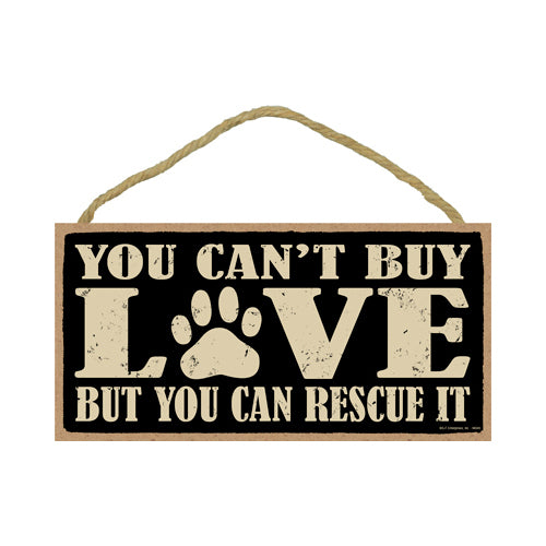 Words Of Wisdom You Can't Buy Love But You Can Rescue It Wood Sign