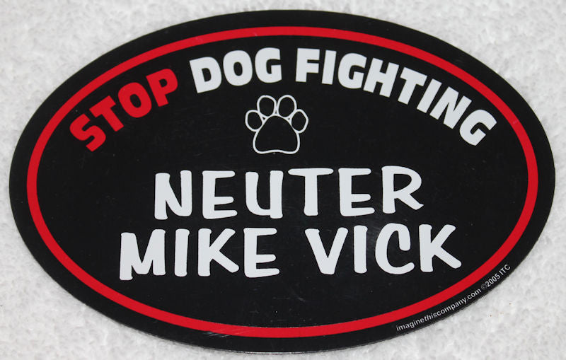 Stop Dog Fighting Neuter Mike Vick Vinyl Euro Magnet