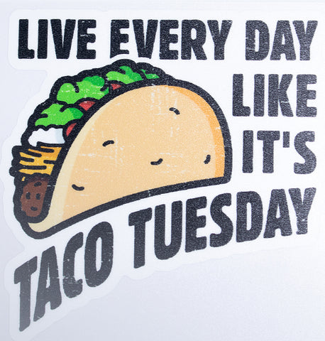 Live Every Day Like It's Taco Tuesday Vinyl Car Sticker