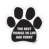 The Best Things In Life Are Furry Dog Paw Magnet