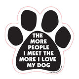 The More People I Meet The More I Love My Dog Paw Magnet