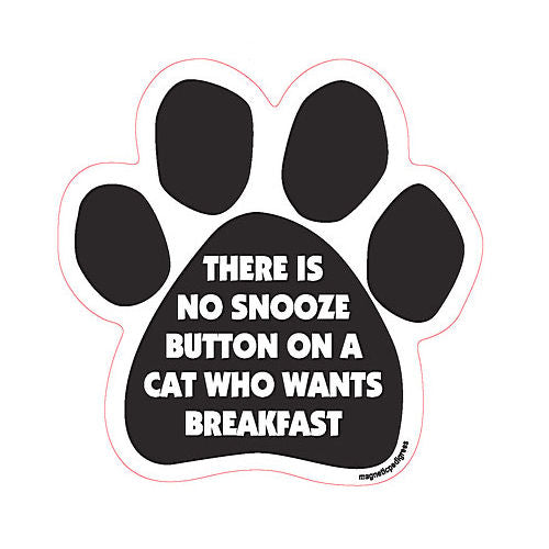 There Is No Snooze Button On A Cat Who Wants Breakfast Paw Magnet