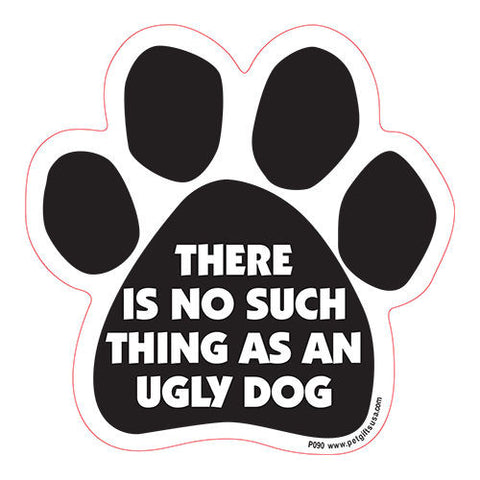 There Is No Such Thing As An Ugly Dog Paw Magnet