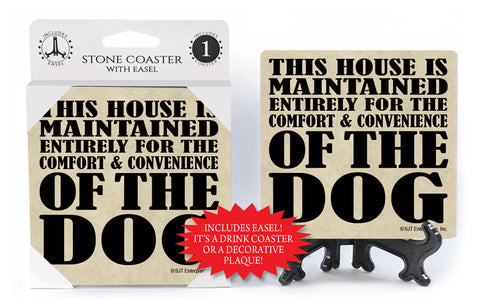 This House Is Entirely Maintained For The Comfort And Convenience Of The Dog Drink Coaster