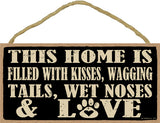 Words Of Wisdom This Home Is Filled With Kisses, Wagging Tails, Wet Noses and Love Wood Sign