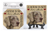 Weimaraner A House Is Not A Home Stone Drink Coaster
