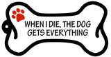 When I Die The Dog Gets Everything Dog Bone Acrylic Key Chain