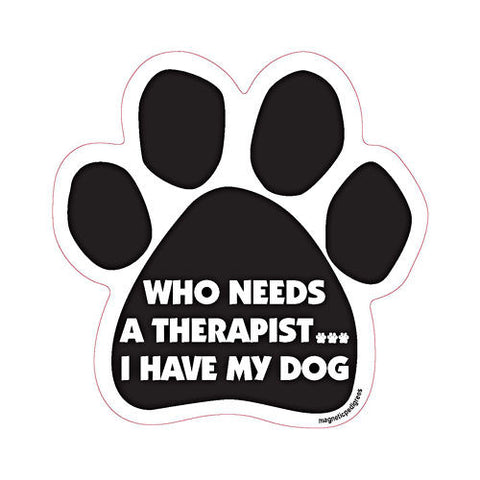 Who Needs A Therapist I Have My Dog Paw Magnet