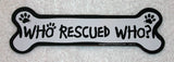 Who Rescued Who Dog Bone Magnet