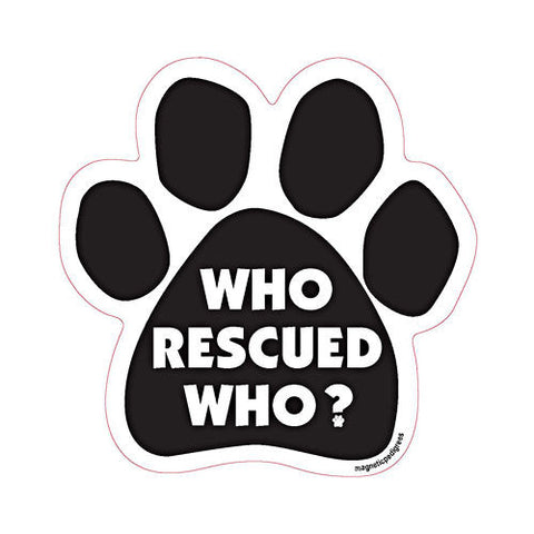 Who Rescued Who Dog Paw Magnet