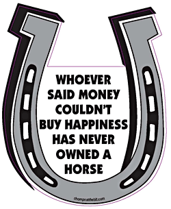 Whoever Said Money Coudn't Buy Happiness Never Owned A Horse Chompin' Horseshoe Magnet