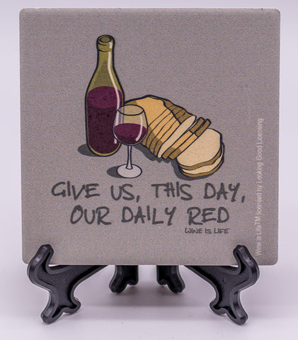 Wine Is Life Give Us This Day Our Daily Red Stone Drink Coaster