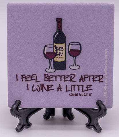 Wine Is Life I Feel Better After I Wine A Little Stone Drink Coaster