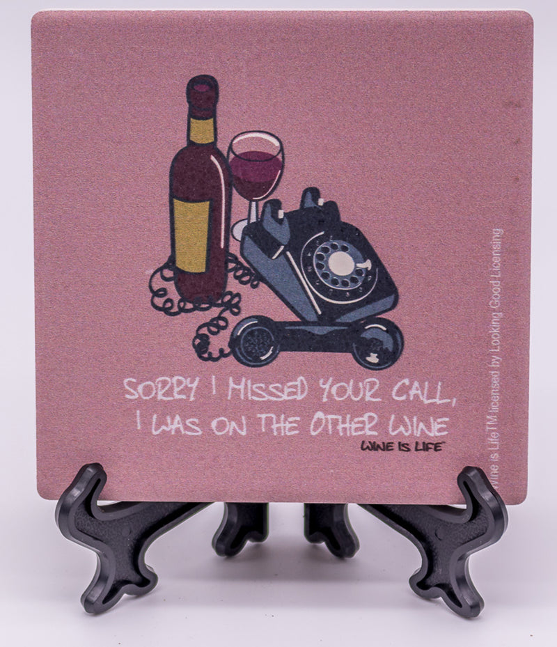 Wine Is Life Sorry I Missed Your Call I Was On The Other Wine Stone Drink Coaster