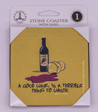 Wine Is Life A Good Wine Is A Terrible Thing To Waste Stone Drink Coaster