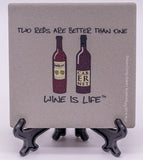 Wine Is Life Two Reds Are Better Than One Stone Drink Coaster