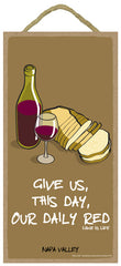 Give Us This Day Our Daily Red Wine Is Life Sign