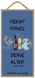 Great Minds Drink Alike Wine Is Life Sign