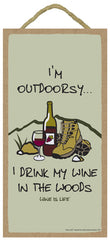 I'm Outdoorsy I Drink My Wine In The Woods Wine Is Life Sign
