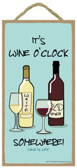 It's Wine O'Clock Somewhere Wine Is Life Sign