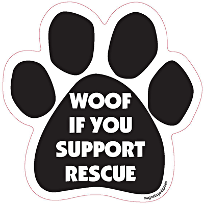 Woof If You Support Rescue Dog Paw Magnet