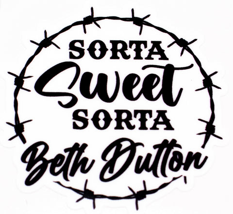 Yellowstone Sorta Sweet Sorta Beth Dutton Vinyl Car Sticker