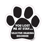 You Lost Me At Stay Selective Hearing Disorder Dog Paw Magnet